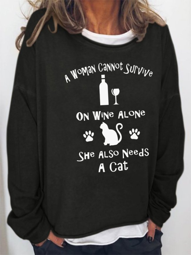 A Woman Cannot Survive On Wine Alone She Also Needs A Cat Sweatshirt