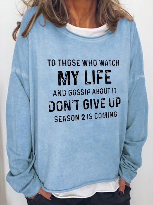 To Those Who Watch My Life And Gossip About It Don't Give Up Season 2 Is Coming Women‘s Crew Neck Loosen Sweatshirt