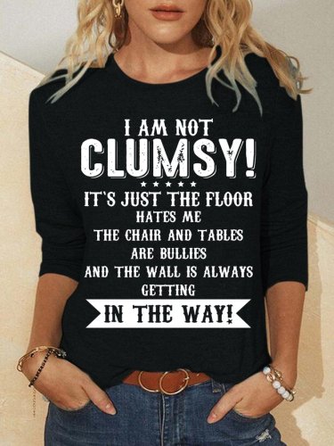 I Am Not Clumsy Crew Neck Letter Shirts & Tops
