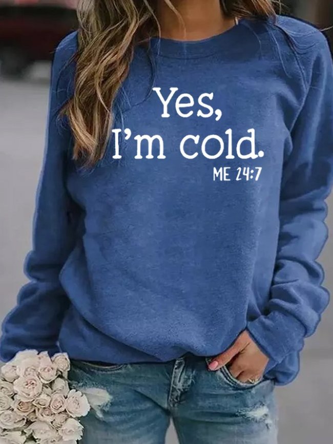 Yes I'm Cold Casual Sweatshirt