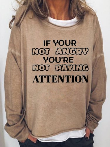 If You're NOT Angry You're Not Paying Attention Women‘s Cotton-Blend Sweatshirt