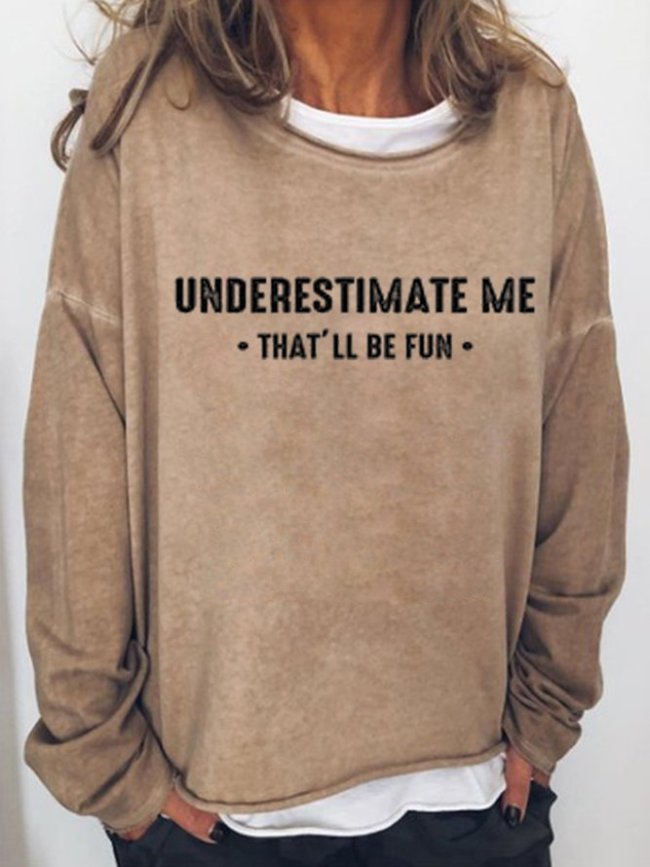 Underestimate Me That'll Be Fun Women‘s Crew Neck Letter Sweatshirt