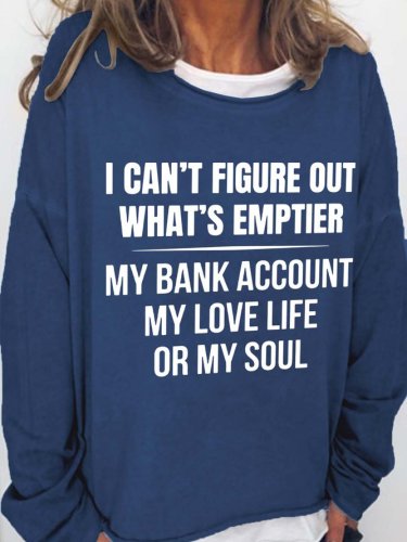 I Can't Figure Out What's Emptier Casual Sweatshirts