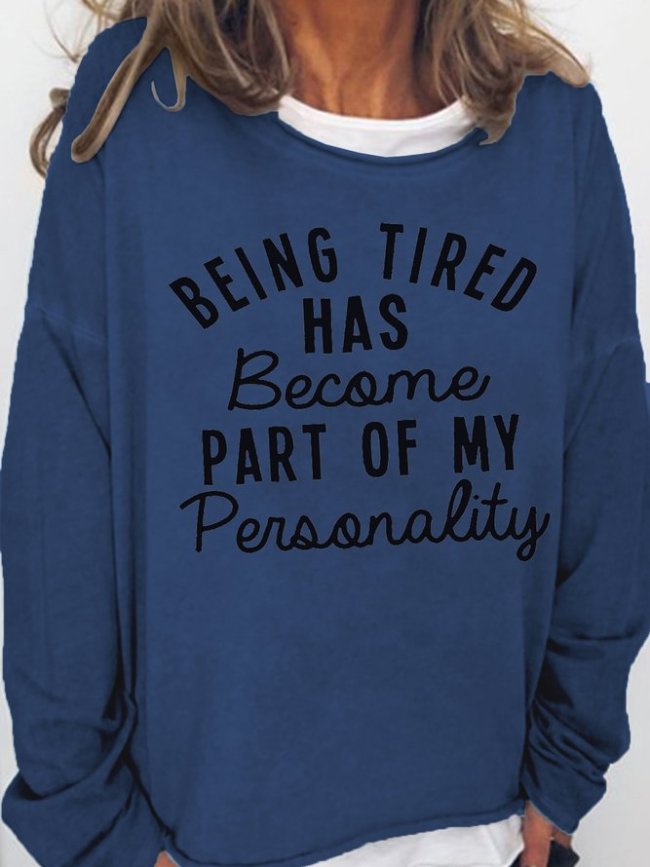 Being Tired Has Become Part Of My Personality Crew Neck Letter Sweatshirt