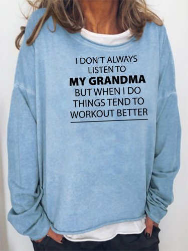 I Don't Always Listen To My Grandma Sweatshirt
