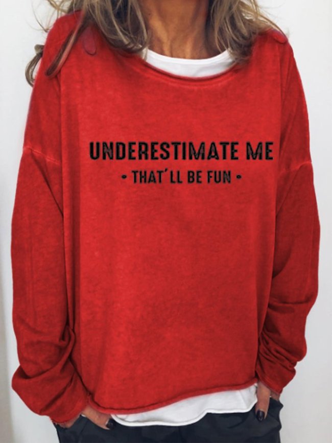 Underestimate Me That'll Be Fun Women‘s Crew Neck Letter Sweatshirt