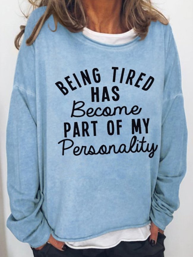 Being Tired Has Become Part Of My Personality Crew Neck Letter Sweatshirt