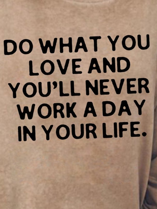 Do What You Love And You'Ll Never Work A Day In Your Life Shift Long Sleeve Sweatshirt