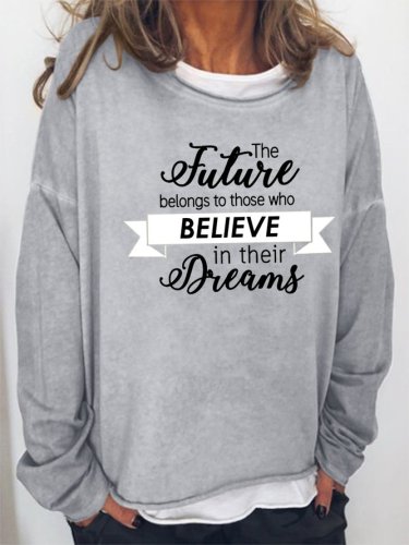 The Future Belongs To Those Who Believe In The Beauty Of Their Dreams Sweatshirt