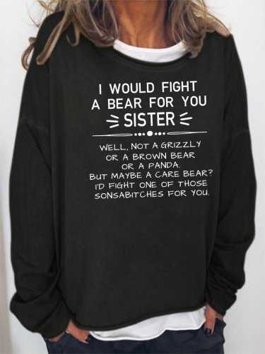I Would Fight A Bear For You Sister Sweatshirt