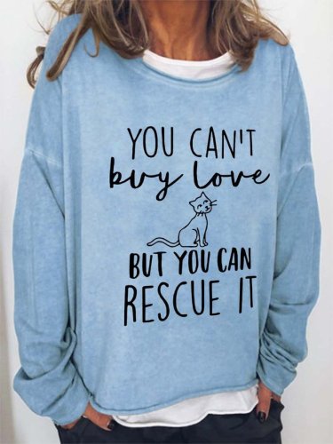 You Can't Buy Love But You Can Rescue It Cotton Blends Casual Crew Neck Sweatshirts