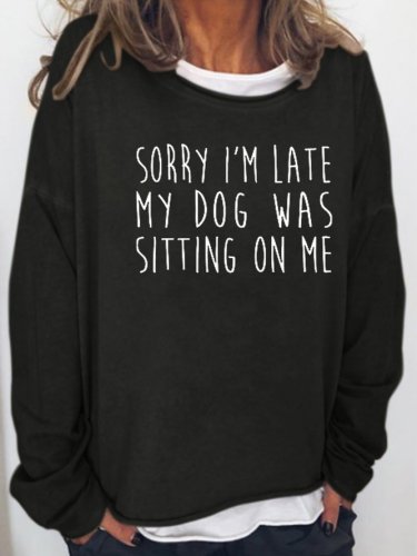 Sorry I'm Late Dog Casual Letter Sweatshirt