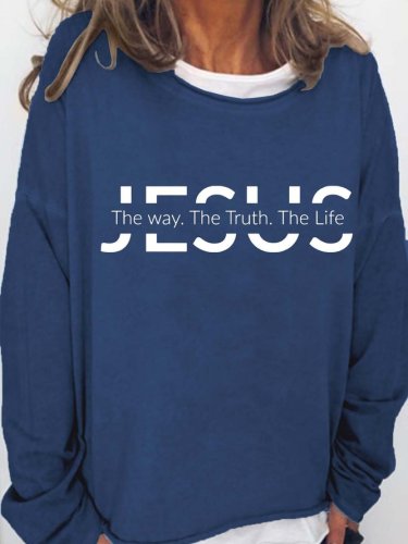 Jesus The Way The True The Life Casual Crew Neck Cotton Blends Sweatshirts