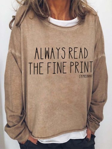 Always Read The Fine Print I'm Pregnant Cotton Blends Crew Neck Sweatshirt