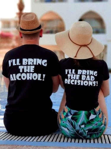 Bring Alcohol & Bad Decision Crew Neck Cotton Couple Graphic T-Shirts