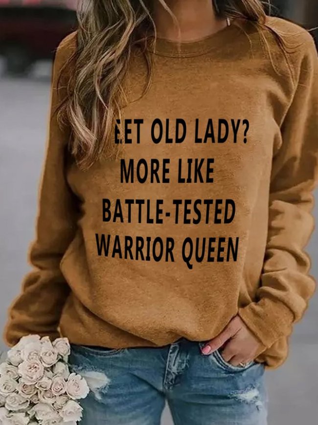 Sweet Old Lady More Like Battle-Tested Warrior Queen Cotton-Blend Casual Sweatshirt