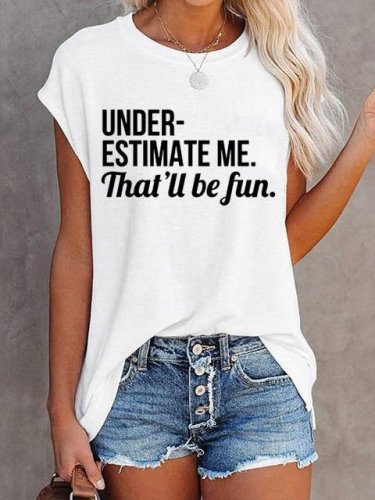 Underestimate Me That'll Be Fun Casual O-Neck T-Shirt Top