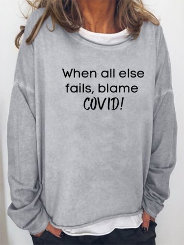 When all else fails blame COVID Casual Loosen Sweatshirt