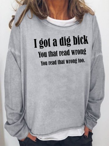 I Got a Dig Bick Sweatshirt