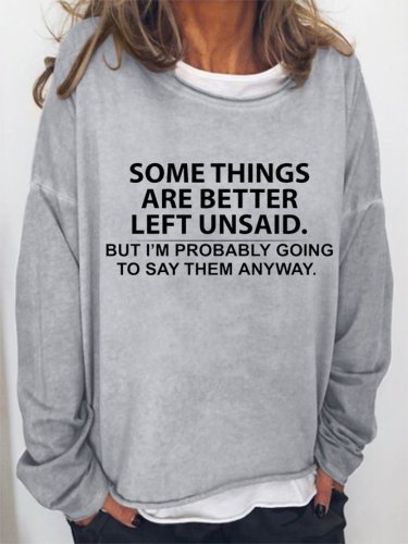 Some Things Are Better Left Unsaid Casual Sweatshirt