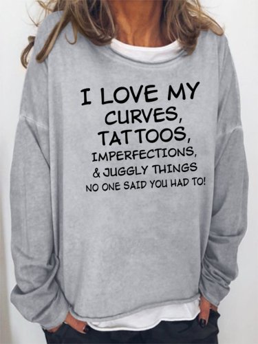 I LOVE MY CURVES TATTOOS Funny Shirts Funny Mugs Sweatshirt