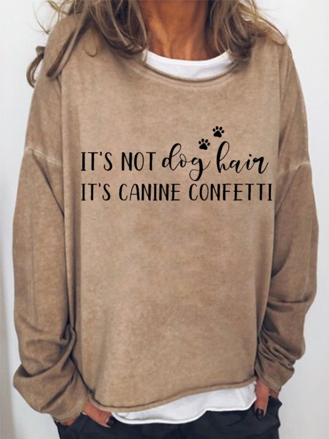It's Not Dog Hair, It's Canine Confetti Women's Sweatshirt