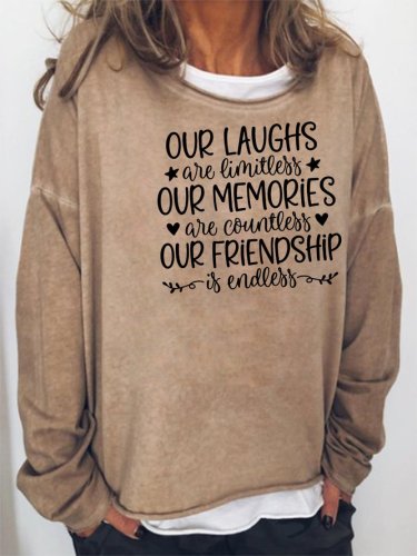Our Laughs Are Limitless Our Memories Are Countless Our Friendship Is Endless Sweatshirt