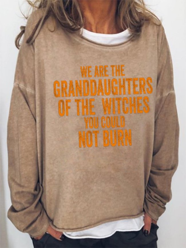 We Are the Granddaughters of the Witches You Could Not Burn Sweatshirt Top