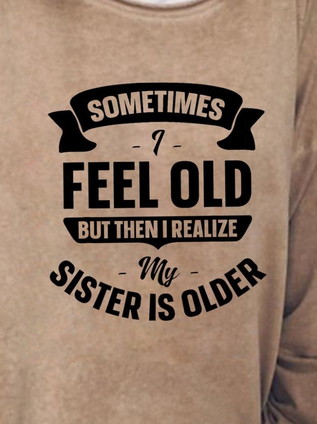 Realize My Sister Is Older Than Me Sweatshirt