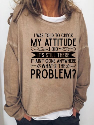 I Was Told To Check My Attitude Funny Sweatshirt