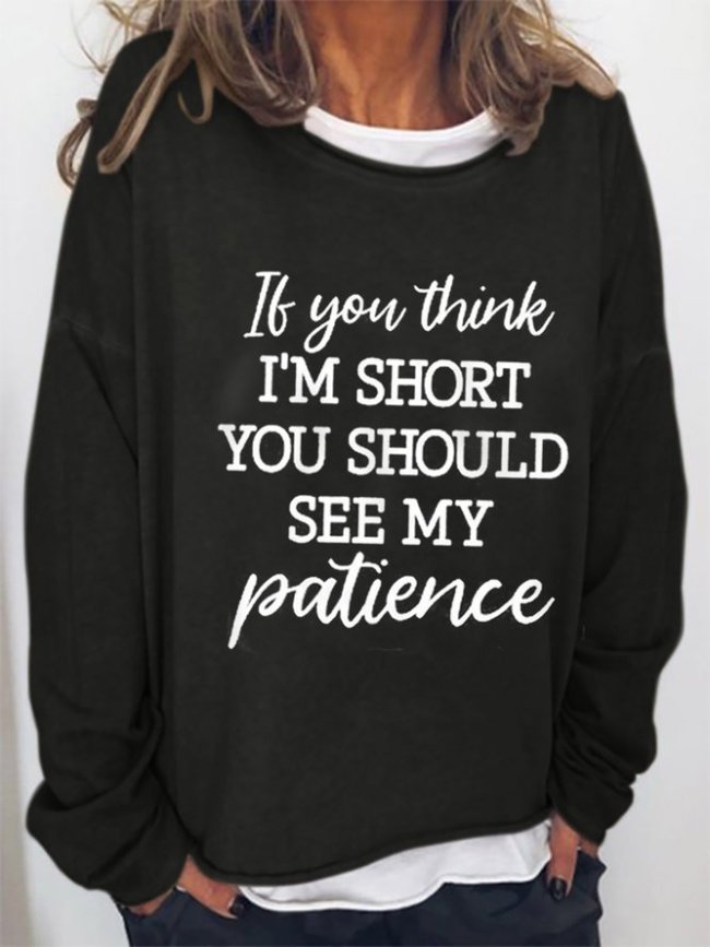 If You Think Im Short You Should See My Patience Graphic Sweatshirt