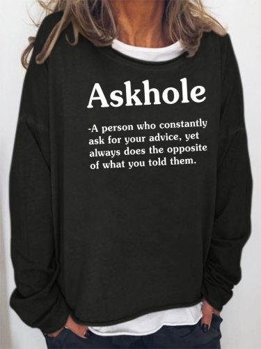 Askhole A Person Who Constantly Sweatshirt