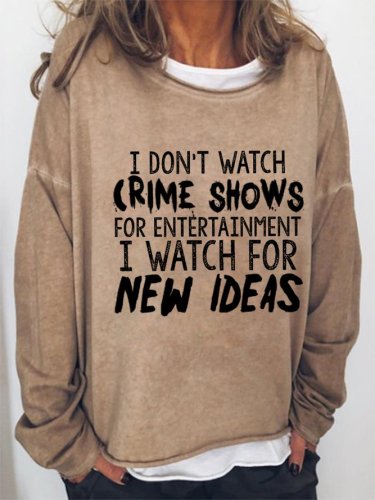 I Don't Watch Crime Shows Crew Neck Sweatshirt