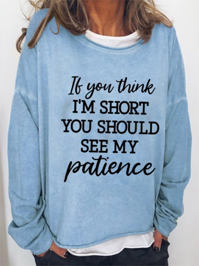 If You Think Im Short You Should See My Patience Graphic Sweatshirt