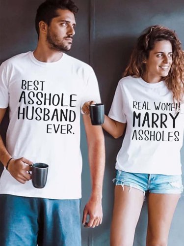 Best Asshole Husband Ever Real Women Marry Assholes Funny Crew Neck Casual Couple Graphic T-Shirts