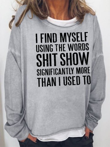 I Find Myself Using The Words Sweatshirt