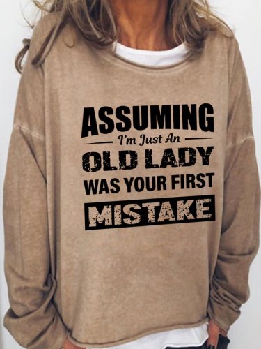 Assuming I'm Just An Old Lady Was Your First Mistake Long Sleeve Casual Shirts & Tops