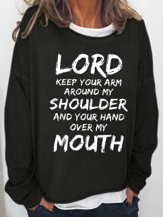 Lord Keep Your Arm Around My Shoulder And Your Women's Sweatshirt