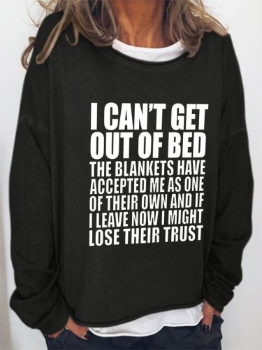 I Can't Get Out Of Bed Casual Sweatshirt