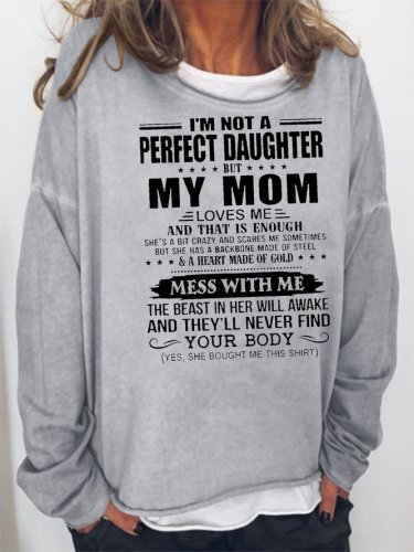 I'm Not a Perfect Daughter But My Mom Loves Me That's Enough Sweatshirt