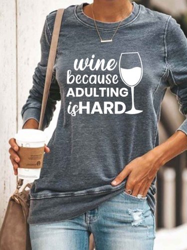 Wine because Adulting is hard Sweatshirt