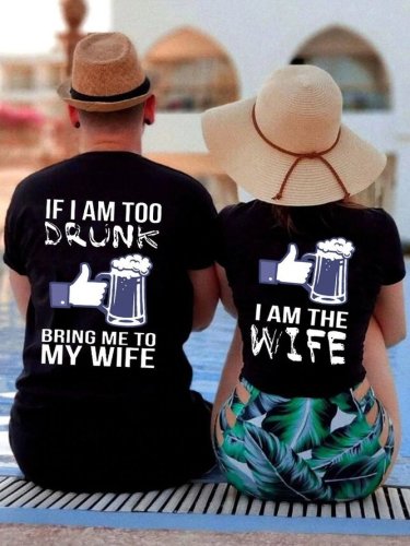 I Am Too Drunk Bring Me To My Wife I Am The Wife Couples Cotton T-Shirt