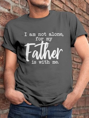 I Am Not Alone For My Father Is With Me Graphic Short Sleeve T Shirt