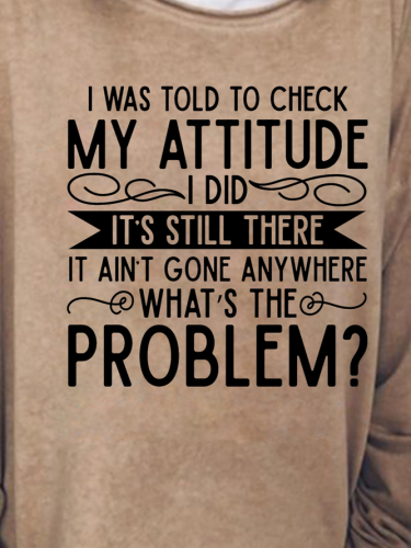 I Was Told To Check My Attitude Funny Sweatshirt