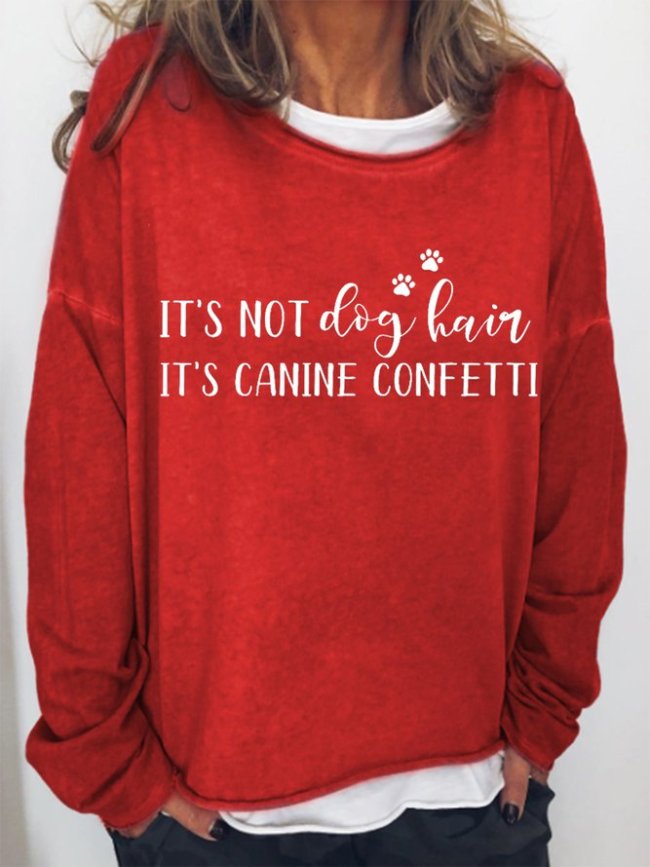 It's Not Dog Hair, It's Canine Confetti Women's Sweatshirt