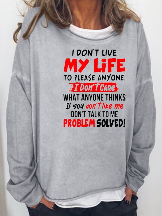 I Don’t Live My Life To Please Anyone I Don’t Care Sweatshirt