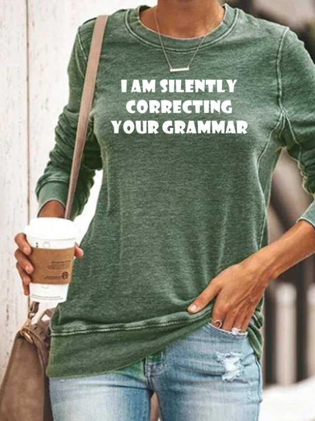 I am Silently Correcting your Grammar Sweatshirt
