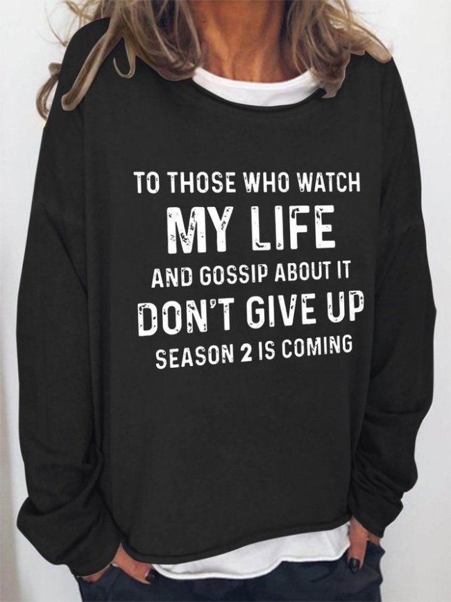 To Those Who Watch My Life And Gossip About It Don't Give Up Season 2 Is Coming Women‘s Crew Neck Loosen Sweatshirt