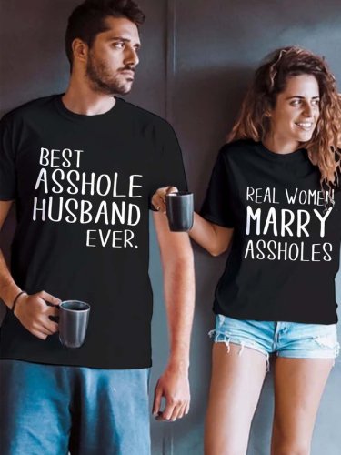 Best Asshole Husband Ever Real Women Marry Assholes Funny Crew Neck Casual Couple Graphic T-Shirts
