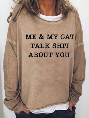 Me And My Cat Talk Shit About You Sweatshirt